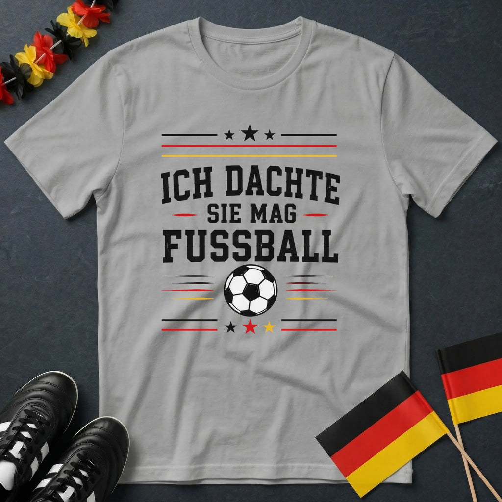 Ich Dachte Sie Mag Fußball WM T-Shirt